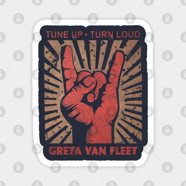 Tune up . Turn Loud Greta Van Fleet Magnet by MenGemeyMashkan