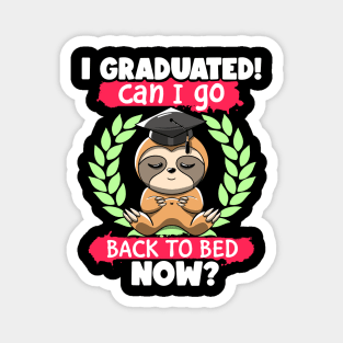 Funny I Graduated Can I Go Back to Bed Now Sloth Graduation Magnet