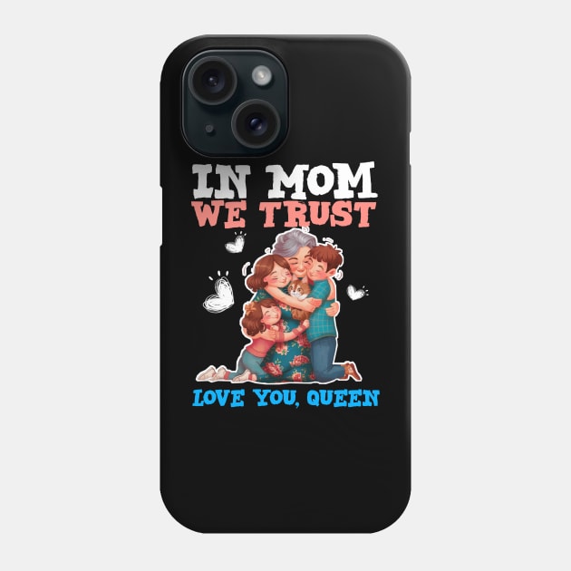 We love you queen - happy mothers day Phone Case by Qrstore