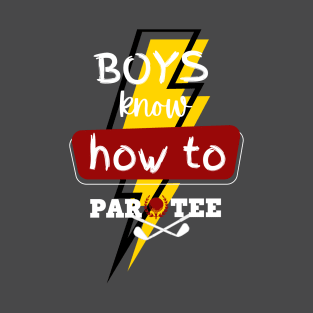 boys know how to partee T-Shirt