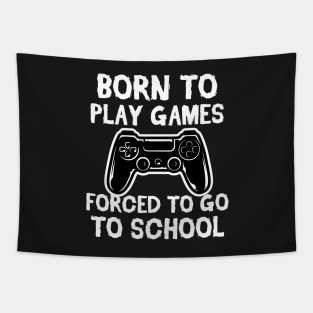 Born To Play Games Forced To Go to School Vintage Gift Tapestry