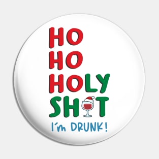 Ho Ho Holy Shit I am Drunk Pin