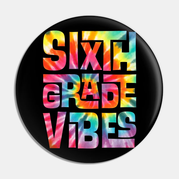 Sixth Grade Vibes First Day Back to School Students Tie Dye Pin by BramCrye