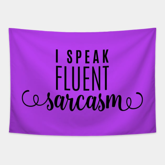 I Speak Fluent Sarcasm Tapestry by TeeBunny17