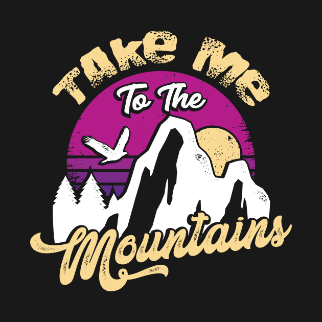 Take Me To The Mountains Hiking Hiker Gift by Dolde08