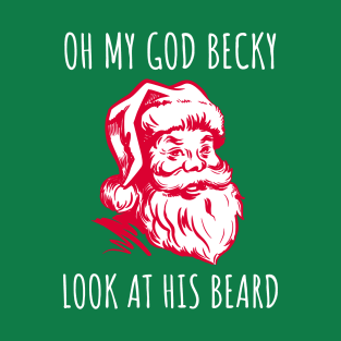 Oh My God Becky, Look At His Beard T-Shirt