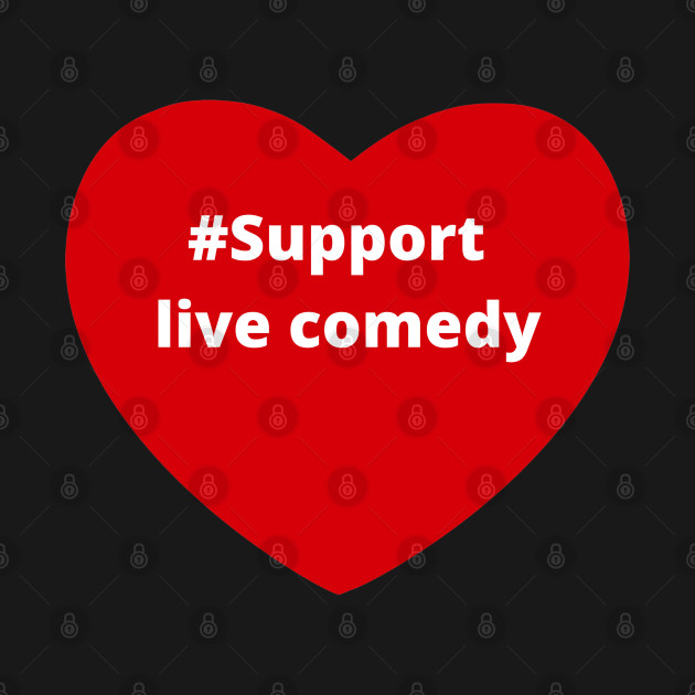 Support Live Comedy - Hashtag Love Heart - Comedy - T-Shirt