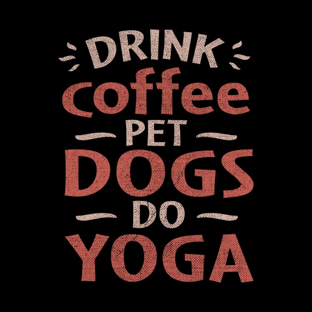 drink coffee pet dogs do yoga by TheDesignDepot