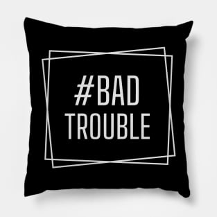 Bad Trouble, Bad Trouble Funny John Lewis Svg, Protest, Stand Against Racism Pillow