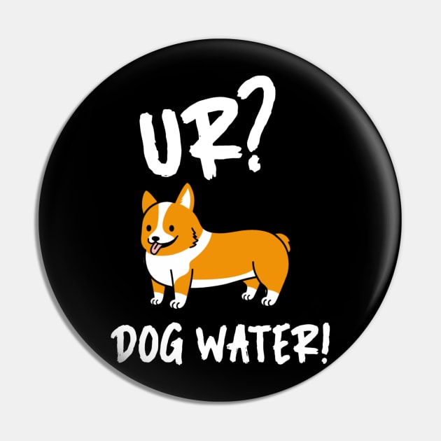 Ur Dog Water? 2.0 Pin by 2 souls