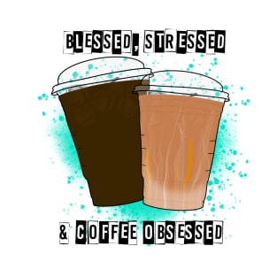 Blessed, Stressed, & Coffee Obsessed T-Shirt