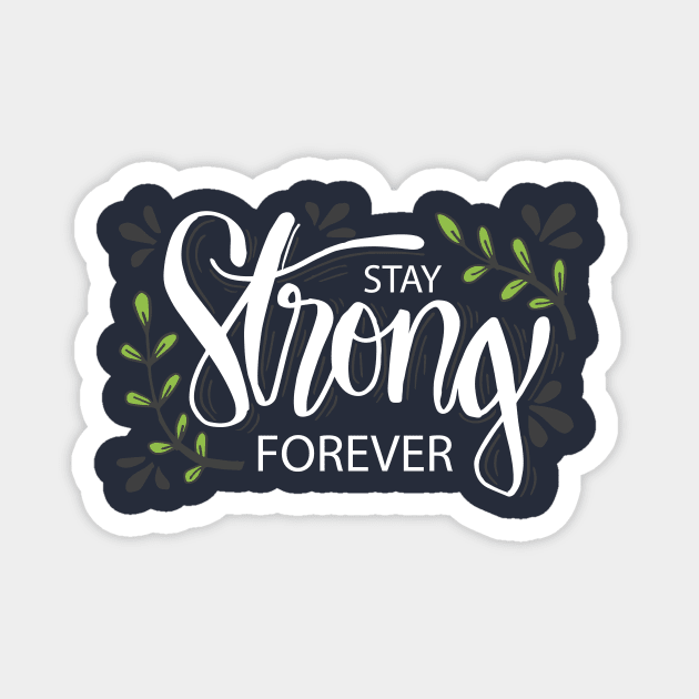 Stay strong forever. Magnet by Handini _Atmodiwiryo