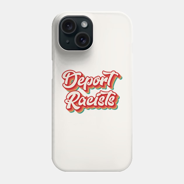 Deport Racists Phone Case by n23tees