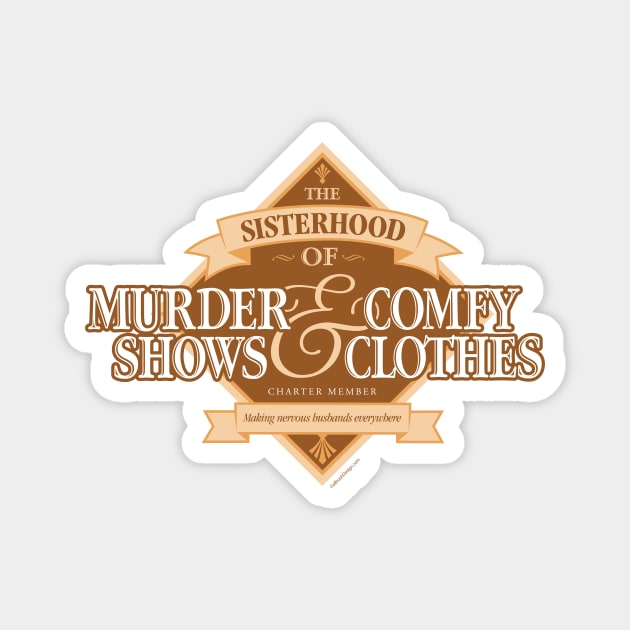 Sisterhood of Murder Shows and Comfy Clothes Magnet by eBrushDesign