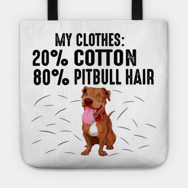My Clothes 20 Cotton 80 Pitbull Hair My Clothes 20 Cotton 80