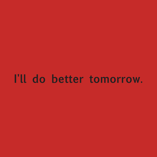 I'll do better tomorrow. by Supernatural Superhumans