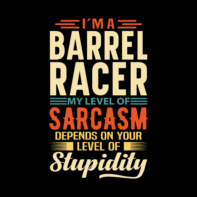 I'm A Barrel Racer by Stay Weird