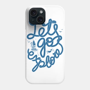 Nautical lettering: Lets go explore Phone Case