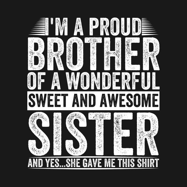 I'm A Proud Brother Of A wonderful Sweet And Awesome Sister by dreamer01