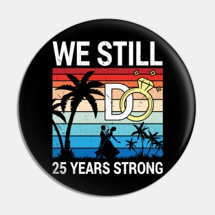 Husband Wife Married Anniversary We Still Do 25 Years Strong Pin