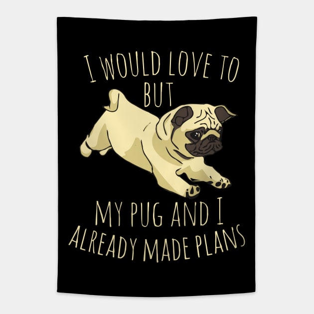 I would love to but my pug and I already made plans #2 Tapestry by FandomizedRose