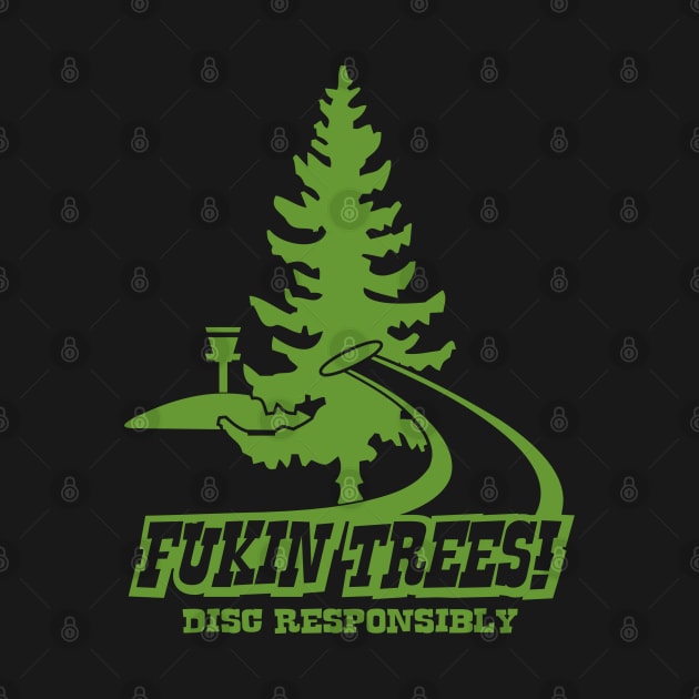 Fu..in Trees Disc Responsibly by TaterSkinz