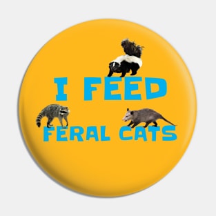 I FEED FERAL CATS Pin