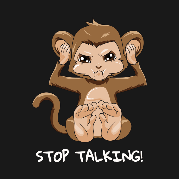 Stop talking Monkey Funny Monkey lover Ape don't talk by ELFEINHALB