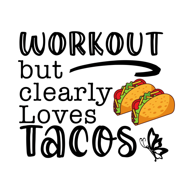 Workout But Clearly Loves Tacos by nextneveldesign