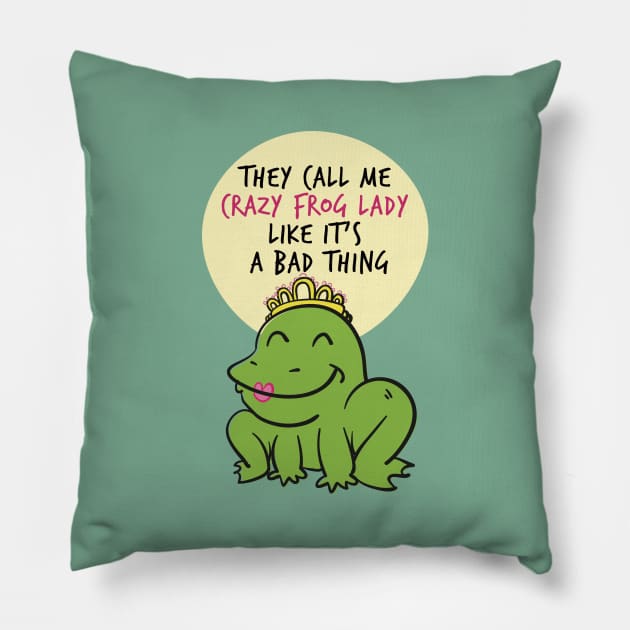 They Call Me Crazy Frog Lady Frog Amphibians Animals Lovers Funny Sayings Pillow by klimentina