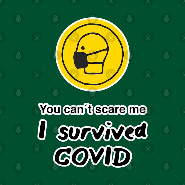 You can´t scare me I survived Covid by Inspire Creativity