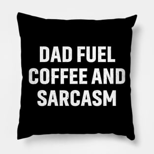 Dad Fuel Coffee and Sarcasm Pillow