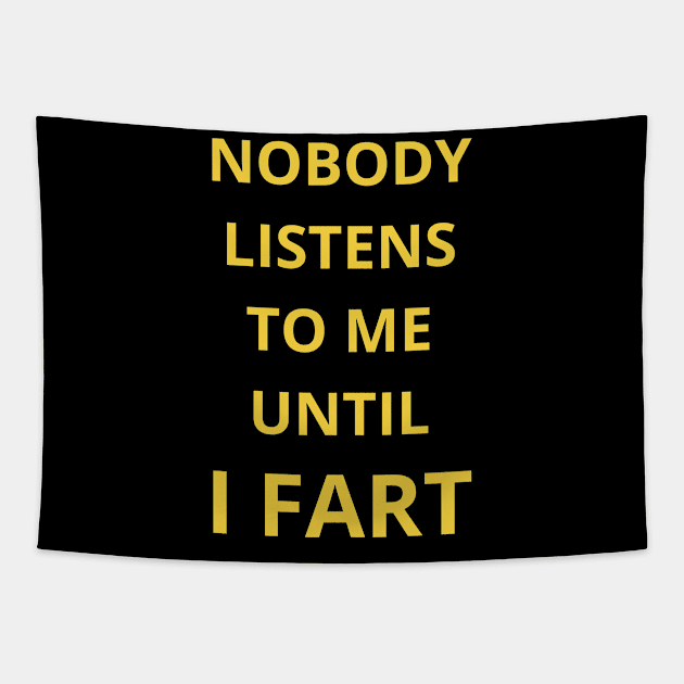 nobody listens to me untel i fart Tapestry by mdr design