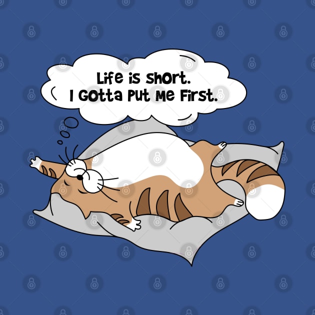 Life is short. I gotta put me first. by PCStudio57