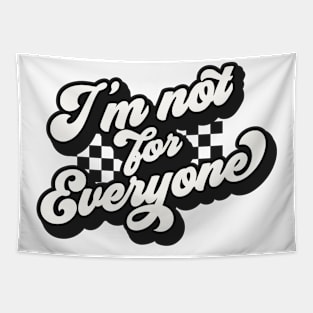 I'm not for everyone Funny Quote Sarcastic Sayings Humor Gift Tapestry