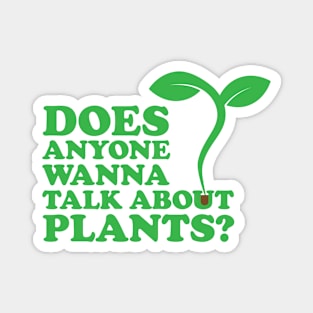 "Does Anyone Wanna Talk About Plants?" Magnet