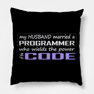 my husband married a programmer who wields the power of the code Pillow