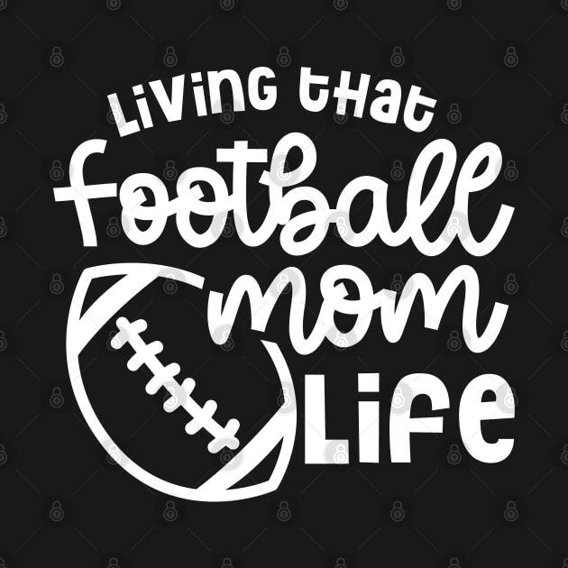 Living That Football Mom Life Cute Funny by GlimmerDesigns