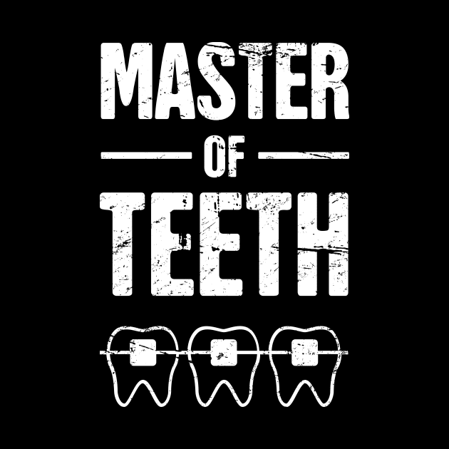 Master Of Teeth | Funny Dentist Orthodontist by MeatMan