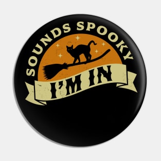 Sounds Spooky I'm In Funny Halloween Black Cat on a Broom Pin