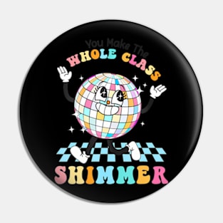 You make The Whole Class Shimmer  Back To School Pin