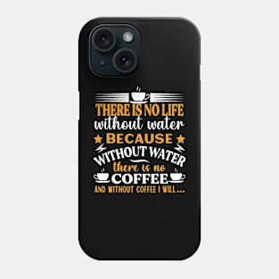 No LIFE without WATER and coffee Preppers quote Phone Case