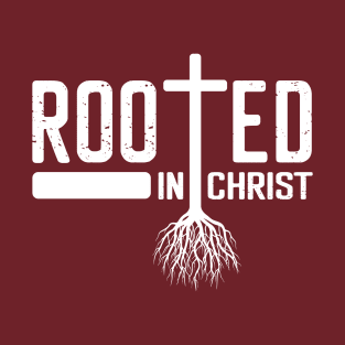 Rooted In Christ T-Shirt