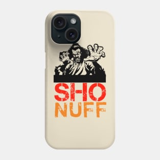 Sho nuff t-shirt Phone Case