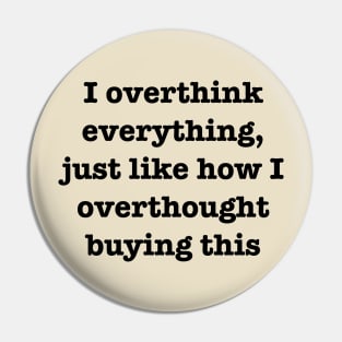 Overthinking Everything Typography Design Pin