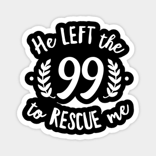 He Left the 99 to Rescue Me Cursive Branch Black Text Magnet