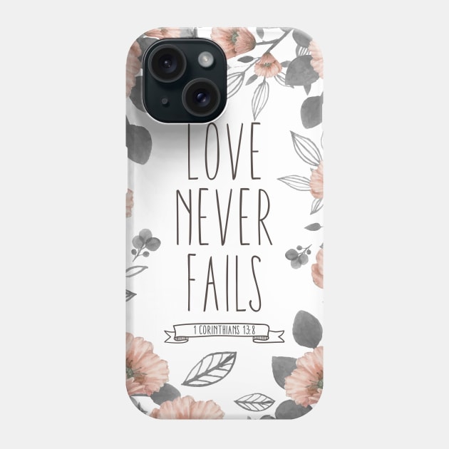 Love Never Fails - Bible Verse Phone Case by walkbyfaith