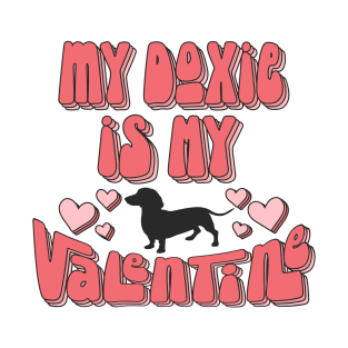 My Doxie Is My Valentine Funny Valentine's Day T-Shirt