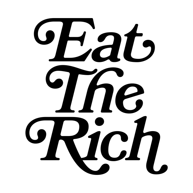 Eat The Rich (black text) by Hollowood Design