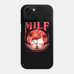 Milf Man I Love Flamingos Phone Case